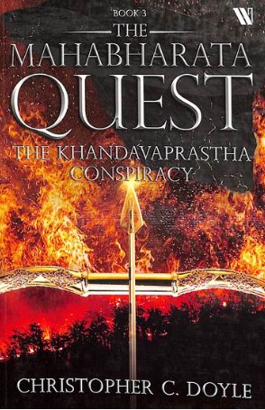 The Mahabharata Quest: The Khandavaprastha Conspiracy Book 3